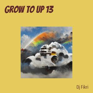 Grow to up 13