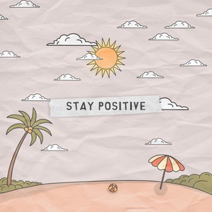 STAY POSITIVE