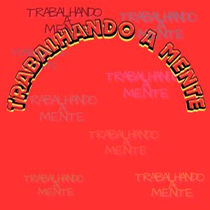TRABALHANDO A MENTE (Explicit)