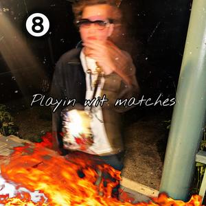 Playin wit matches (Explicit)