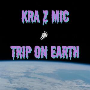 Trip On Earth (Explicit)