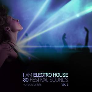 I Am Electro House (30 Festival Sounds), Vol. 2