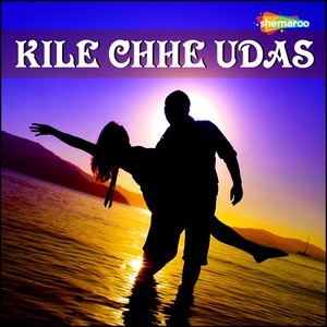 Kile Chhe Udas