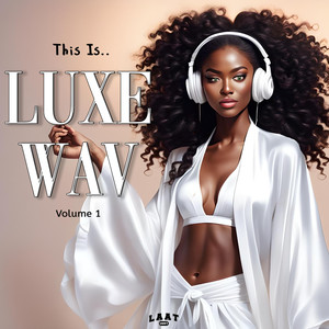 This Is... LUXE Wav (Volume 1)