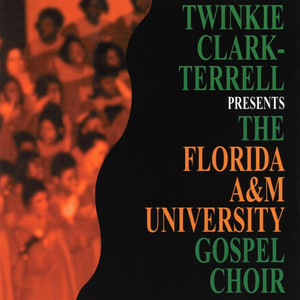 Twinkie Clark-Terrell Presents The Florida A&M Univeristy Gospel Choir