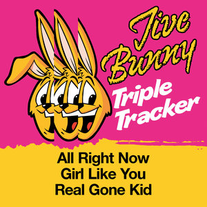 Jive Bunny Triple Tracker: All Right Now / Girl Like You / Real Gone Kid