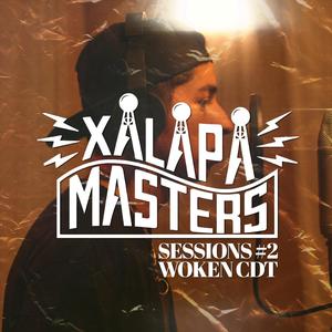 Xalapa Masters Sessions #2: Woken CDT (feat. Woken CDT) [Explicit]