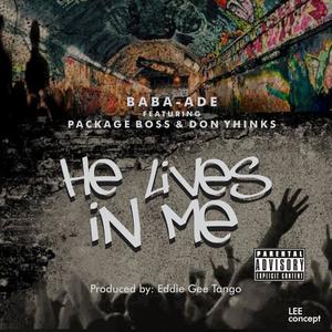 He lives in me (feat. Package Boss & Don Yhinks)