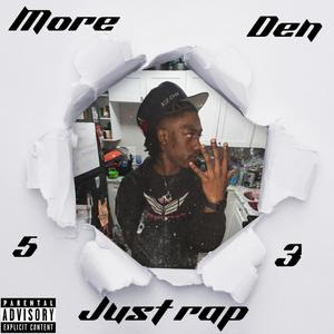 More den just rap (Explicit)