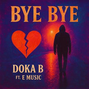 Bye Bye (feat. E music)