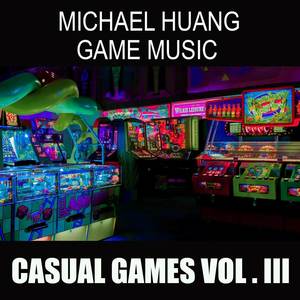 Michael Huang Game Music: Casual Games, Vol. III