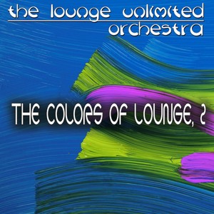 The Colors of Lounge, 2 (A Fantastic Travel in the Land of Lounge)