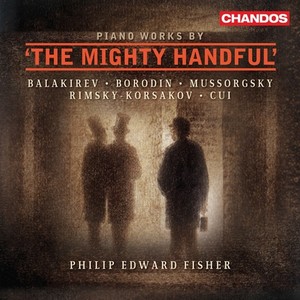 Piano Recital: Fisher, Philip Edward - BALAKIREV, M.A. / BORODIN, A.P. / MUSSORGSKY, M.P. / RIMSKY-KORSAKOV, N.A. / CUI, C. (The Mighty Handful)