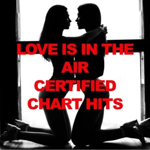 Love Is in the Air: Certified Chart Hits