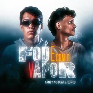 Fode com o Vapor (Explicit)