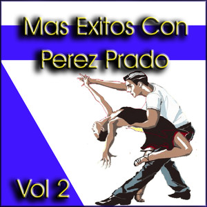 Mas Exitos Con Perez Prado Vol 2