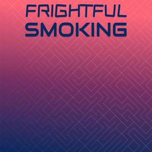 Frightful Smoking