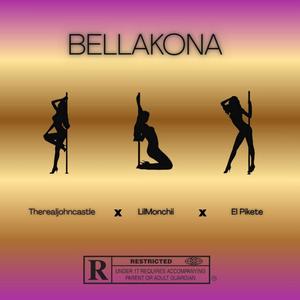 BELLAKONA (feat. El Pikete & LilMonchii) (Explicit)