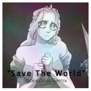 Save The World (feat. ShakeDoss) (ShakeDoss Remix)