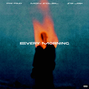 EVERY MORNING (Explicit)