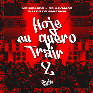 Hoje Eu Quero Trair 2 (Remix) [Explicit]