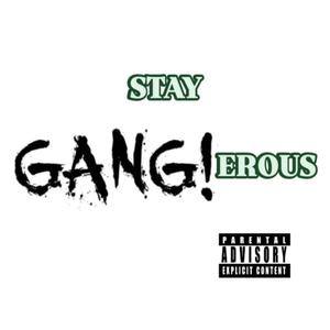 Stay Gangerous (Explicit)