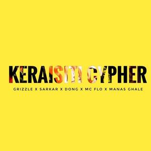 Keraisiti Cypher (feat. Grizzle, Sarkar, Dong & Mc Flo) [Explicit]