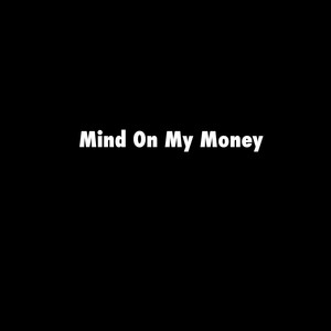 Mind On My Money (Explicit)