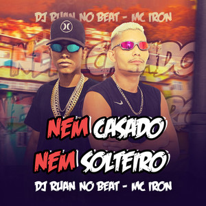 Nem Casado Nem Solteiro (Explicit)