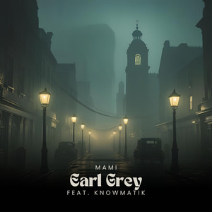 Earl Grey (feat. knowmatik)