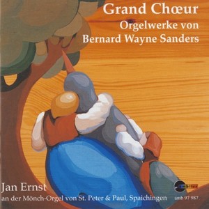 Grand Choeur (Orgelwerke von Bernard Wayne Sanders)