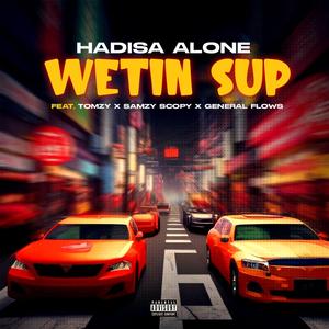 WETIN SUP (feat. TOMZY, SAMZY SCOPY & GENERALFLOWS)