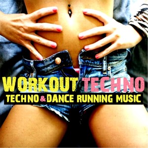 Workout Techno (Techno & Dance Running Music)