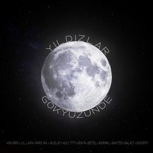 YILDIZLAR GÖKYÜZÜNDE (feat. Lil Larv, Pars Ira, Worn4l, Xavit55, Vuslat, Betel, Holy777, Hekta, Sheriff & Gala Ct) (Explicit)