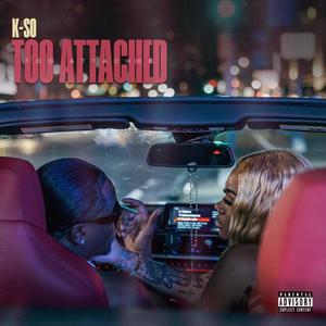 Too Attached (Explicit)