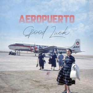 Aeropuerto (Good Luck)