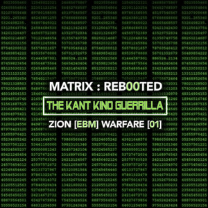 Matrix: Reb00ted - The Kant Kino Guerrilla - Zion (Ebm) Warfare (01)