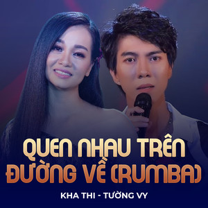 Quen Nhau Trên Đường Về (Rumba)