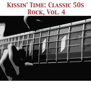 Kissin Time: Classic 50s Rock, Vol. 4