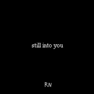 STILL INTO YOU