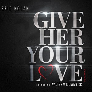 Give Her Your Love (feat. Walter Williams Sr.) (Radio Edit)
