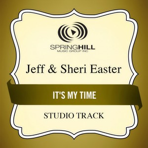Jeff & Sheri Easter - It's My Time (Low Key Performance Track Without Background Vocals)
