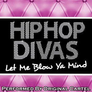 Hip Hop Divas: Let Me Blow Ya Mind