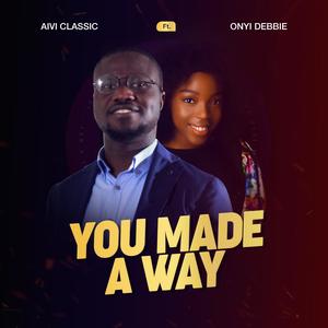 YOU MADE A WAY (feat. ONYI DEBBIE)