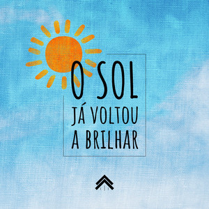 O Sol Já Voltou A Brilhar