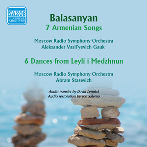 Balasnyan, S.: 7 Armenian Songs / 6 Dances from Leyli I Medzhnun (Moscow Radio Symphony, Gauk, Stasevich) [1961]