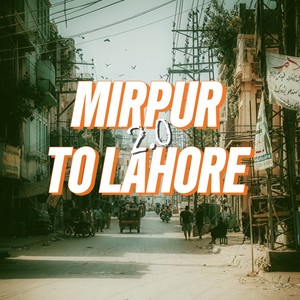 Mirpur to Lahore 2.0