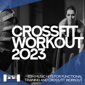 Crossfit Workout 2023 - EDM Music Hits for Functional Training & Cross Fit Workout