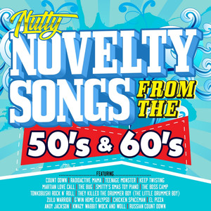 Nutty Novelty Songs from the 50's & 60's