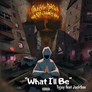 What I'll be (feat. Jack$on) [Explicit]